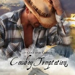 PDF/Ebook Cowboy Temptation - Colt and Cassy: Cowboy Temptation Series BY : C. Deanne Rowe