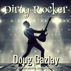 DIRTY ROCKER - Doug Gazlay (f/Jennifer Ferren)