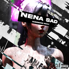 NENA SAD - KIDDEINE REMIX