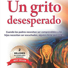 Get EPUB 💙 Un grito desesperado (Spanish Edition) by  Carlos Cuauhtemoc Sachez [PDF