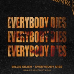 Everybody Dies - Billie Eilish (Midnight Dance Party Remix)