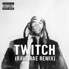 Ty Dolla $ign - TWITCH (Rave Rae Remix)
