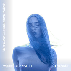 “Music that feels like a hug” VOL.2 Casual Encounters #016 w/ Marta Mer @RBLmedia 26.03.25