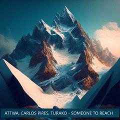 Turako , Attwa & Carlos Pires - Some One To reach (Original mix)