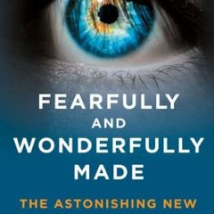 [PDF/Kindle] Fearfully and Wonderfully Made: The Astonishing New Science of the Senses by Maureen