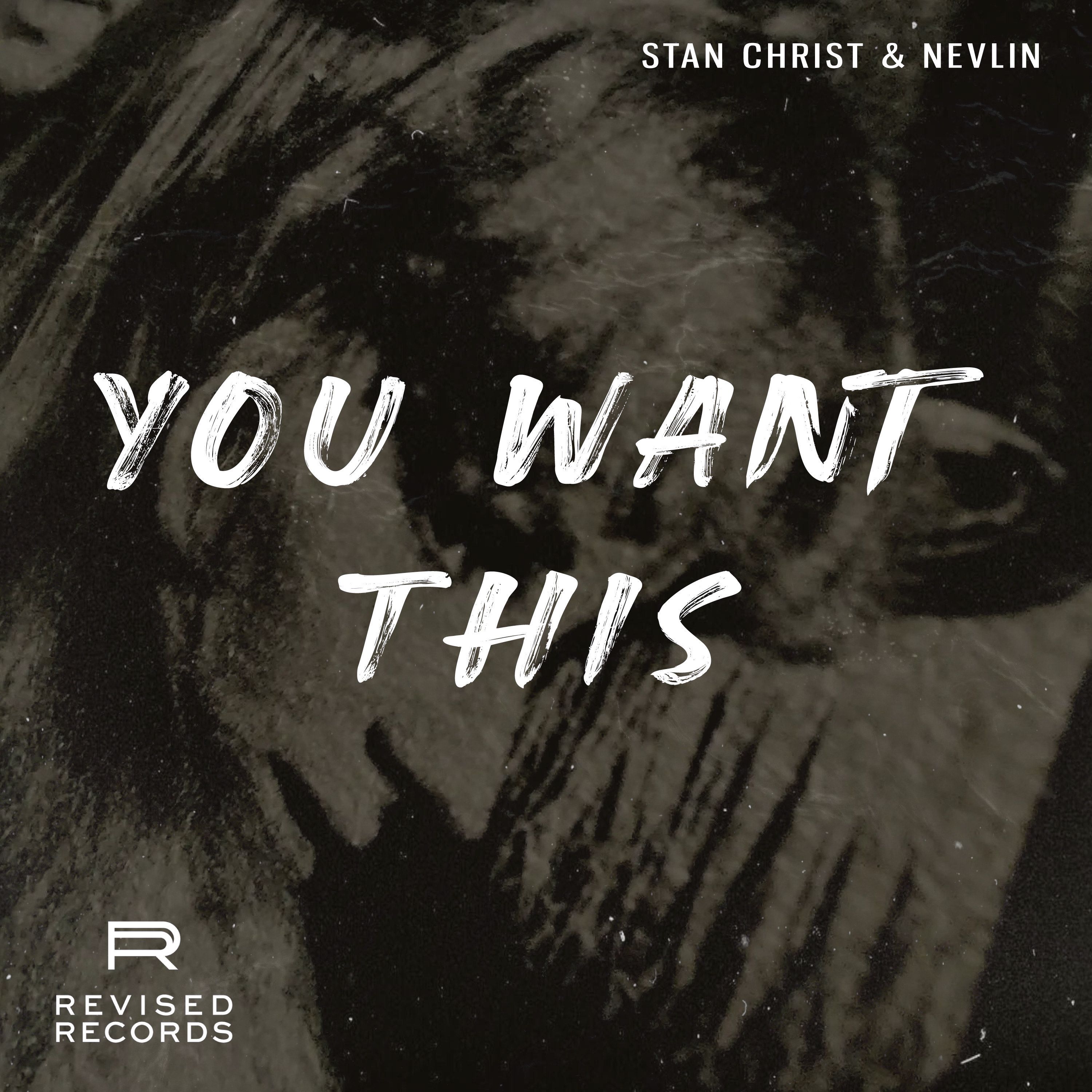 Stan Christ & Nevlin – You Want This