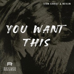 Stan Christ & Nevlin - You Want This
