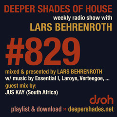 DSOH #829 Deeper Shades Of House w/ guest mix by JUS KAY
