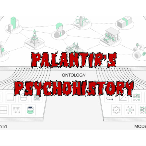 Patreon Preview – 410. Palantir’s Psychohistory