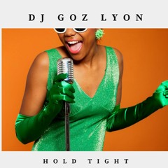 DJ GOZ LYON - Hold Tight (Change Remix)