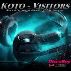 Koto - Visitors (Block & Crown Feat. DiscoBoy CUT Re - Thinking)