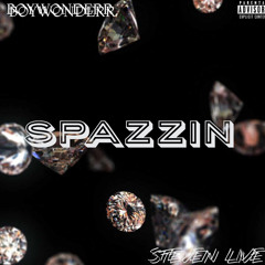 SPAZZIN FT. STEVEN LIVE
