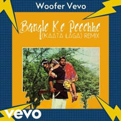 Bangle Ke Peechhe (बंगले के पीछे) Remix (Kaata Laga) - Woofer Vevo