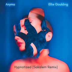 Anyma, Ellie Goulding - Hypnotized (Sakalem Remix)