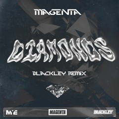 Magenta - Diamonds (Blackley Remix)
