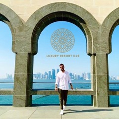 Around the World//Qatar// Luxury Resort Dj´s- Mixed by Aitor Robles