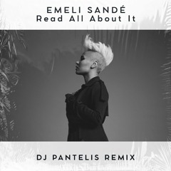 Emeli Sandé - Read All About It (DJ Pantelis Remix)