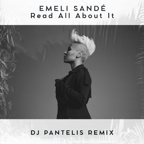 Stream Emeli Sandé - Read All About It (DJ Pantelis Remix) by Sugar Factory  Records | Listen online for free on SoundCloud