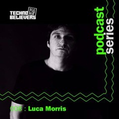 ELECTRIQUE pres. Techno Believers Podcast #008 - Luca Morris