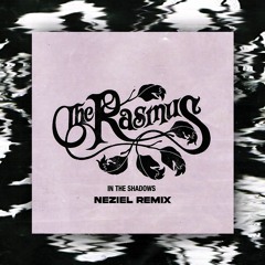 The Rasmus - In The Shadows (NEZIEL Remix)