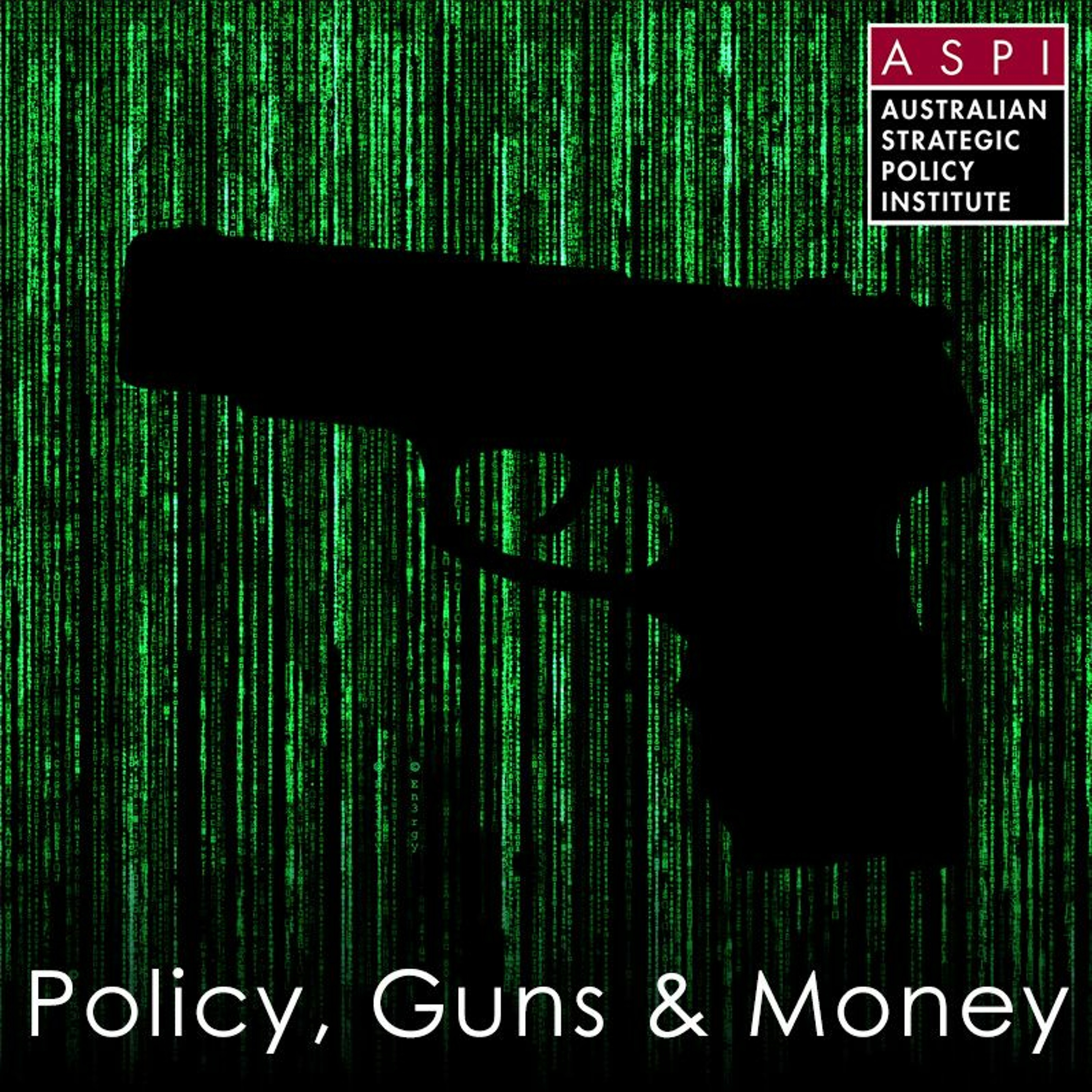 ASPI Podcast: Policy, Guns & Money