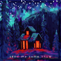 send me some snow