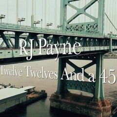 RJ Payne - Twelve Twelves And A 45