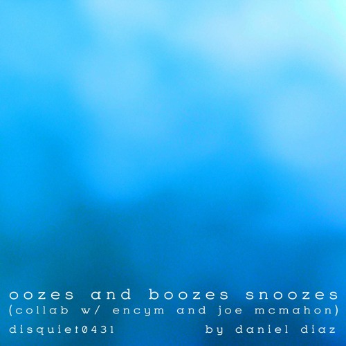 Oozes Boozes Snoozes - disquiet0431 (collaboration w/ Encym And Joe McMahon)