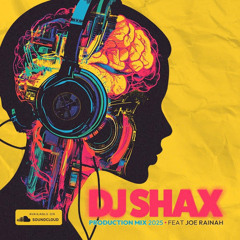 DJ Shax - Production mix 2025 featuring Joe Rainah