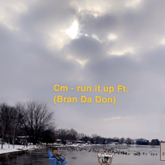 Cm - run it up ft. (Bran Da Don) (Prod. by chxse bank)