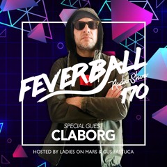Feverball Radio Show 170 By Ladies On Mars & Gus Fastuca + Special Guest Claborg