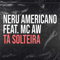 Nerú Americano Feat. MC AW - Tá Solteira | www.astro-music-tv.com