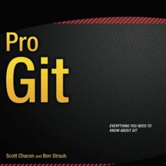 [ACCESS] [KINDLE PDF EBOOK EPUB] Pro Git by  Scott Chacon &  Ben Straub 💞