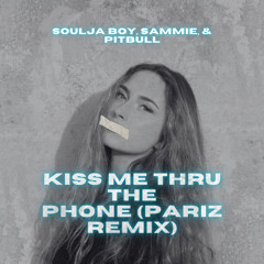 Soulja Boy, Sammie, & Pitbull - Kiss Me Thru The Phone (Pariz Remix)(PREVIEW PITCHED DOWN)