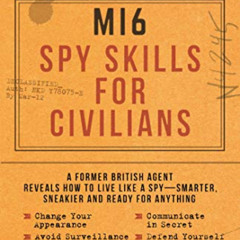 [View] EPUB 🗂️ MI6 Spy Skills for Civilians: A former British agent reveals how to l