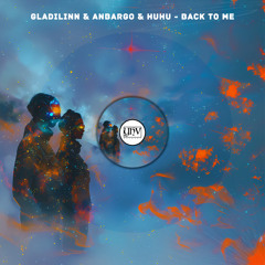 Gladilinn, Anbargo, HUHU - Back To Me (Original Mix) [YHV RECORDS]