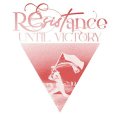 RESISTANCE UNTIL VICTORY 071224