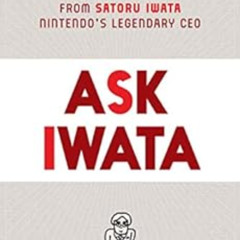 [Get] EPUB 📂 Ask Iwata: Words of Wisdom from Satoru Iwata, Nintendo's Legendary CEO