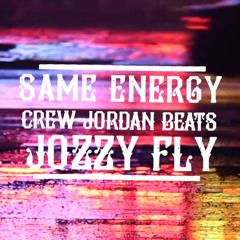 Same Energy (We're Gonna Be Friends) prod. Crew Jordan - Jozzy Fly