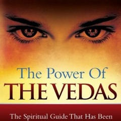 free EBOOK 📁 The Power of the Vedas- The Spiritual Guide That Was 5500 Years In The