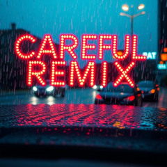 Careful Remix