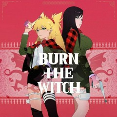 BURN THE WITCH Ending Theme Full -『NiL - Blowing』