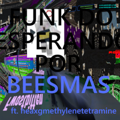 FUNK DO ESPERANDO POR BEESMAS (ft. hexamethylenetetramine)
