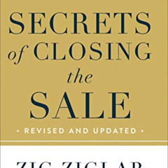 [ACCESS] KINDLE 📘 Secrets of Closing the Sale by  Zig Ziglar,Kevin Harrington,Tom Zi