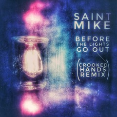 before the lights go out (Crooked Hands Remix)
