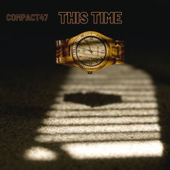 Compact47 - This Time (Prod.TORYONTHEBEAT)