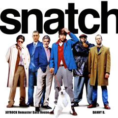 SNATCH, (JAYROCK Remastered Bass House)