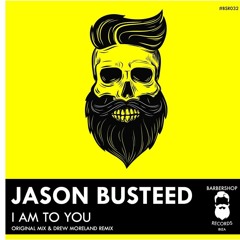 Jason Busteed - I Am To You  [BarberShop Records Ibiza]