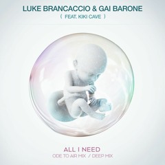 Luke Brancaccio & Gai Barone - All I Need (Ode To Air mix)