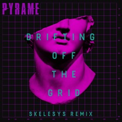 INCOMING : Pyrame - Drifting off the Grid (Skelesys Remix)  #Thisbe Recordings